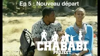 Chababi Project - Ep 5 Nouveau départ