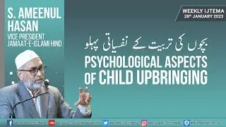 Weekly Ijtema || Psychological aspects of child upbringing || S. Ameenul Hasan