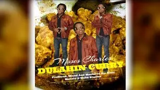 Moses Charles - Dulahin Curry (2020 Chutney Soca)