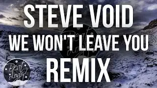 Steve Void & Syence - We Won't Leave You (Paperwings Remix)