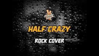 Strikerz Rage - Half Crazy (Rock Cover)