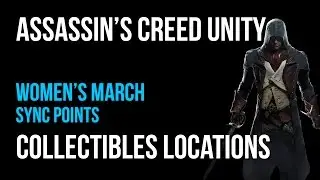 Assassin's Creed Unity Women&rsquo;s March Sync Points Collectibles Guide