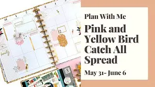 PLAN WITH ME // PINK & YELLOW BIRD CATCH ALL SPREAD // OUT FOR ADVENTURE & FANCY FLORALS