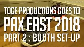 PAX Booth Set-up | Toge PAX East 2018 Vlog #2