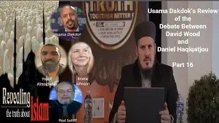 Usama Dakdok&rsquo;s Review of the Debate Between David Wood and Daniel Haqiqatjou Part 16