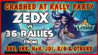 ZEDX Crashed at Rally Party - 36 Rallies by SGE INS HaH JD! R/G etc. || Lords Mobile