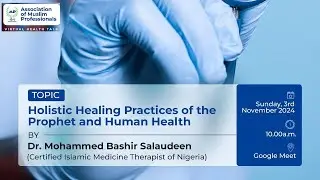 AMP Virtual Health Talk | Holistic Healing Practices of the Prophet and Human Health