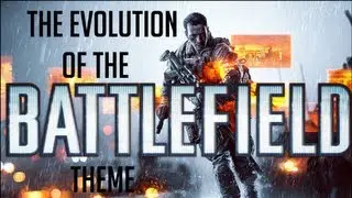 The Evolution of the Battlefield Theme HD (With BF4 Theme)