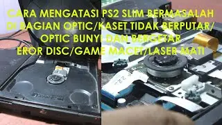 CARA MENGATASI KERUSAKAN OPTIC PS2 - TIDAK BACA KASET,BERGETAR, EROR DISC
