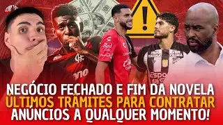 🚨 SÓ FALTA ASSINAR: FIM DA NOVELA! ÚLTIMOS TRÂMITES PARA CONTRATAR ELE! ANÚNCIOS A QUALQUER MOMENTO 