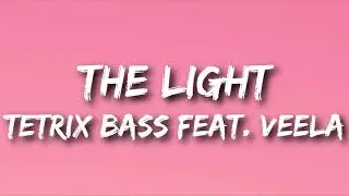 Tetrix Bass Feat. Veela - The Light (Lyrics)