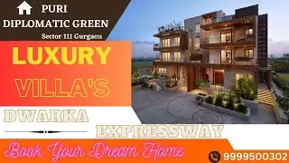 PURI DIPLOMATIC GREEN LUXURY VILLA SECTOR 111 GURGAON - BANG ON DWARKA EXPRESSWAY || CALL 9999500302