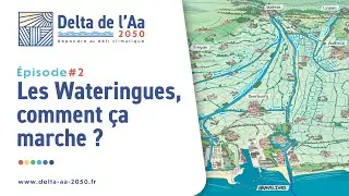 Delta de l'Aa 2050 | Les Wateringues, comment ça marche ? | Ep.2/7