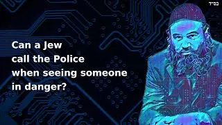 Can a Jew call the Police when seeing someone in danger?