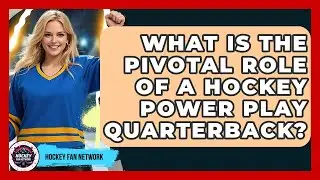 What Is The Pivotal Role Of A Hockey Power Play Quarterback? - Hockey Fan Network