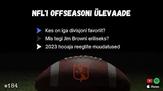 Kaver-3 Ameerika Jalgpalli Podcast #184 [NFLi 2023 Offseasoni &Uuml;levaade]