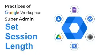 How to Set the Session Limit in Google Workspace | Google Admin FAQ | Google Admin Tips
