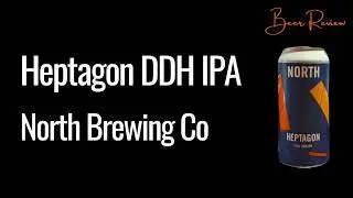 Heptagon DDH IPA Beer Review North Brewing Co