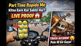 Part Time Rapido Earning Reality 🚲💰 | 1 Din Me Kitna Paisa? | Truck Accident 😱