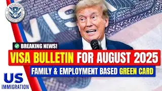 Breaking News: Visa Bulletin for August 2025 | US Immigration News