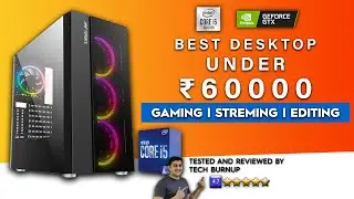 Best Computer Under Rs 60000 | Gaming | Video Editing | i5 | 16GB RAM | SSD | Graphic Card