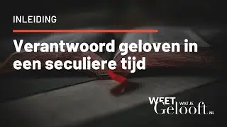 Verantwoord geloven in een seculiere tijd | Verantwoord geloven (1/27)