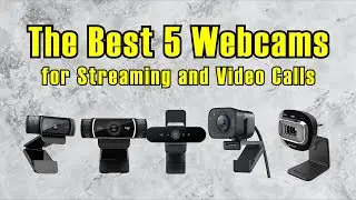 The BEST 5 Webcams For Streaming and Video Calls Logitech C920 C922 Brio StreamCam Microsoft LifeCam