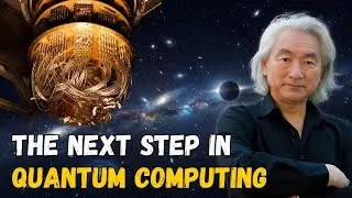MICHIO KAKU &ndash; The Next Step in Quantum Computing Will Change Everything