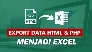 Cara Mudah Export Data Menjadi File Excel pada PHP dan MySQL