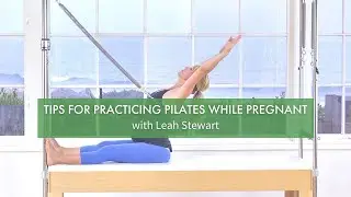 Tips for Practicing Pilates while Pregnant with Leah Stewart | Pilates Anytime