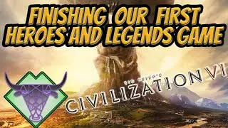 Finishing our first Heroes and Legends Game | Civilization 6