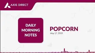 Axis Direct Presents Daily Morning Note -17 May 2022