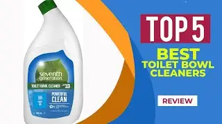 The 5 Best Toilet Bowl Cleaners For Tough Stains in 2025 | Reviews | Best Toilet Bowl Cleaners