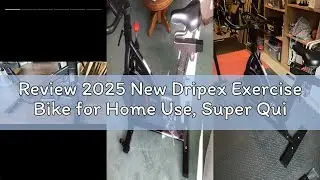 Review 2025 New Dripex Exercise Bike for Home Use, Super Quiet Spin Bike Indoor Cycling Stationary B