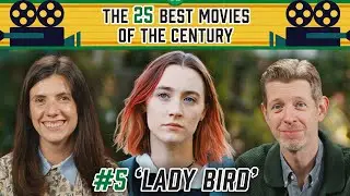 The 25 Best Movies of the Century: No. 5 - 'Lady Bird&rsquo;