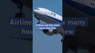 Airlines and how many hours they flew #shorts #facts #factsyoudidntknow #aviation