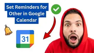 How to Set Reminders for Others in Google Calendar [2026 Full Guide]