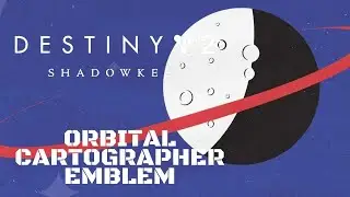 Destiny 2 Shadowkeep Orbital Cartographer Emblem (Walkthrough Gameplay Guide)
