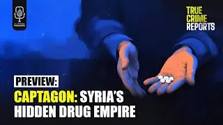 Preview: Captagon - Syria&rsquo;s Hidden Drug Empire | True Crime Reports