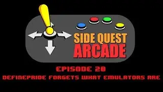 Side Quest Arcade Episode 20 - DefinePride Forgets What Emulators Are