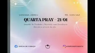 Quarta Pray com Pr. Ivan Vaz | 19:30 - Data: 21/01/2026
