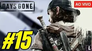 JOGANDO DAYS GONE PELA PRIMEIRA VEZ - DIA 15 - SEGUINDO FIRME E FORTE RUMO AO FINAL!