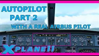 X Plane 11 ToLiss A321 with Real Pilot: How to use the Autopilot Part 2 DESCENT