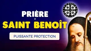 🙏 PRI&Egrave;RE &agrave; Saint BENO&Icirc;T pour une Puissante PROTECTION des ENNEMIS