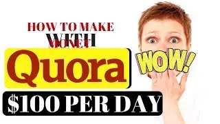Make Money Online WITH QUORA! $100 PER DAY It&rsquo;s EASY