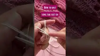 How to Knit: Cast On Long Tail | Easy Tutorial