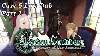 Tyrion Cuthbert: Attorney of the Arcane Live-Dub (Case 5, Part 1 Stream VOD)
