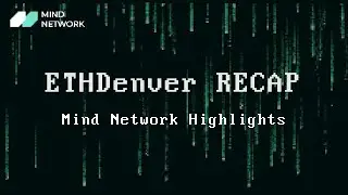 Mind Network | Recap of the ETHDever 2024