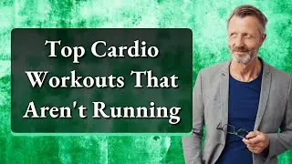 Top Cardio Workouts That Aren't Running