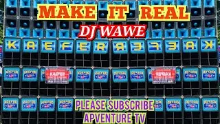 MAKE IT REAL | DJ WAWE